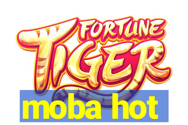 moba hot